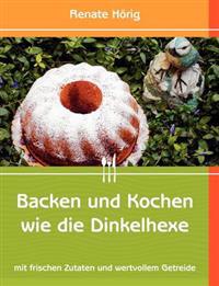 Backen Und Kochen Wie Die Dinkelhexe