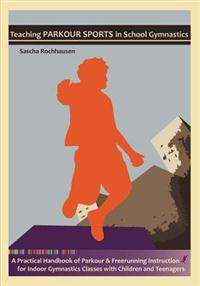 Teaching Parkour Sports in School Gymnastics