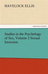 Studies in the Psychology of Sex, Volume 2 Sexual Inversion