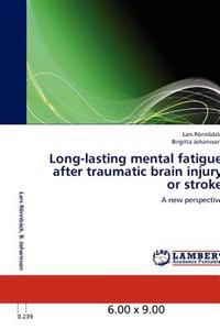 Long-lasting Mental Fatigue After Traumatic Brain Injury or Stroke