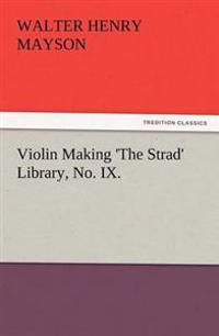 Violin Making 'The Strad' Library, No. IX.