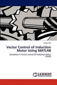 Vector Control of Induction Motor Using MATLAB