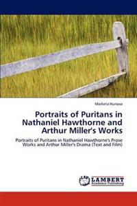 Portraits of Puritans in Nathaniel Hawthorne and Arthur Miller's Works