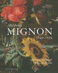 Abraham Mignon 1640-1679: Catalogue Raisonne