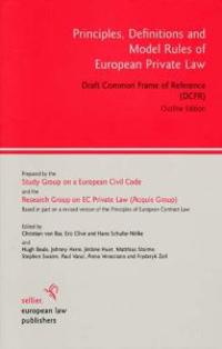 Principles, Definitions and Model Rules of European Private Law: Draft Common Frame of Reference (DCFR) Outline Edition