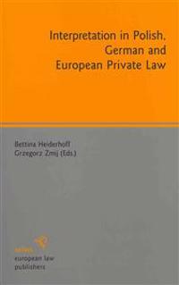 Interpretation in Polish, German and European Private Law