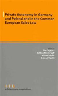 Private Autonomy in Germany and Poland and in the Common European Sales Law