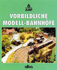 Vorbildliche Modellbahnhöfe