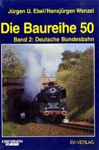 Die Baureihe 50. Bd. 2. Deutsche Bundesbahn