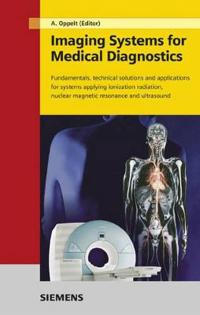 Imaging Systems for Medical Diagnostics: Fundamentals, Technical Solutions and Applications for Systems Applying Ionizing Radiation, Nuclear Magnetic