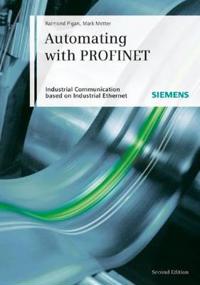 Automating with PROFINET: Industrial Communication Based on Industrial Ethernet [With CDROM]