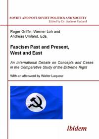 Fascism Past and Present, West and East. An International Debate on Concepts and Cases in the Comparative Study of the Extreme Right
