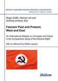 Fascism Past and Present, West and East. An International Debate on Concepts and Cases in the Comparative Study of the Extreme Right