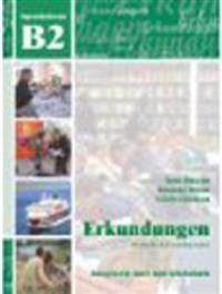 Erkundungen Deutsch als Fremdsprache B2: Integriertes Kurs- und Arbeitsbuch