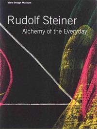 Rudolf Steiner: Alchemy of the Everyday