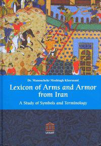 Lexicon of Arms and Armor from Iran: A Study of Symbols and Terminology