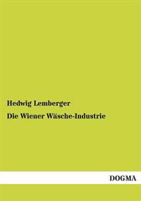 Die Wiener Wasche-Industrie