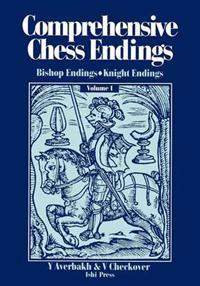 Comprehensive Chess Endings Volume 1 Bishop Endings Knight Endings