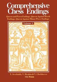 Comprehensive Chess Endings Volume 3 Queen and Pawn Endings Queen Against Rook Endings Queen Against Minor Piece Endings