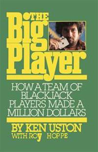 The Big Player How a Team of Blackjack Players Made a Million Dollars