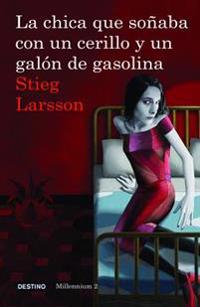 La Chica Que Sonaba Con un Cerillo y un Galon de Gasolina = The Girl Who Played with Fire