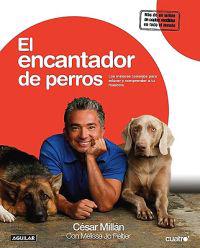 El Encantador de Perros (Cesar's Way: The Natural, Everyday Guide to Understanding and Correcting Common Dog Problems)