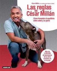 Las Reglas de Cesar Millan: Como Fomentar el Equilibrio Entre el Perro y su Dueno = Cesar's Rules