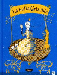 La Bella Griselda = The Beautiful Griselda