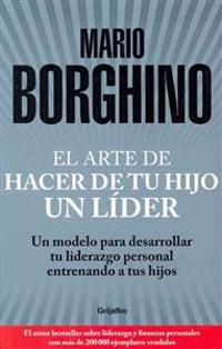 El arte de hacer de tu hijo un lider / The Art of Making your Child a Leader