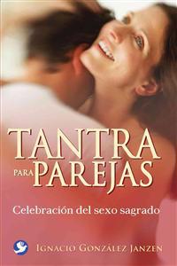 Tantra Para Parejas: Celebracion del Sexo Sagrado