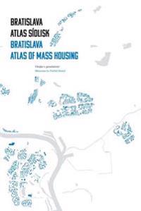Bratislava: Atlas of Mass Housing