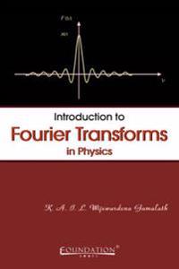 Introduction to Fourier Transforms in Physics