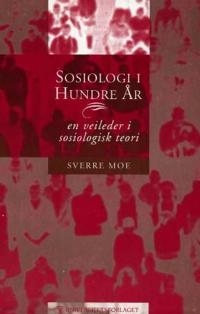 Sosiologi i hundre år; en veileder i sosiologisk teori
