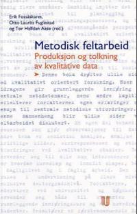 Metodisk feltarbeid; produksjon og tolkning av kvalitative data