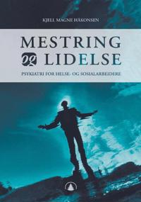 Mestring og lidelse; psykiatri for helse- og sosialarbeidere