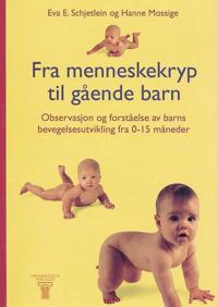 Fra menneskekryp til gående barn; observasjon og forståelse av barns bevegelsutvikling fra 0-15 måneder