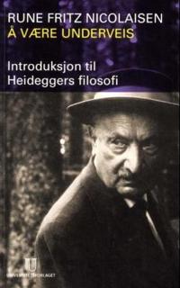 Å være underveis; introduksjon til Heideggers filosofi