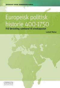 Europeisk politisk historie 400-1750; frå førstatleg samband til einskapsstat