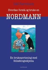 Hvordan forstå og bruke en nordmann; en bruksanvisning med feilsøkingsskjema