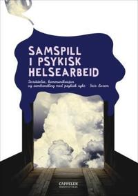 Samspill i psykisk helsearbeid; forståelse, kommunikasjon, og samhandling med psykisk syke