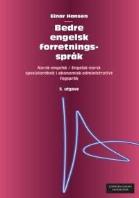 Bedre engelsk forretningsspråk; norsk-engelsk/engelsk-norsk