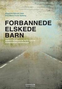 Forbannede, elskede barn; narkotikamisbruk sett i lys av pårørendes erfaringer