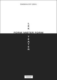Form møter form, lek møter teater