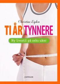 Ti år tynnere; ny livsstil på seks uker