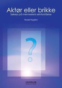 Aktør eller brikke?; søkelys på menneskets selvforståelse