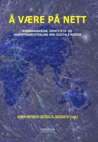 Å være på nett; kommunikasjon, identitets- og kompetanseutvikling med digitale medier
