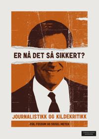 Er nå det så sikkert?; journalistikk og kildekritikk