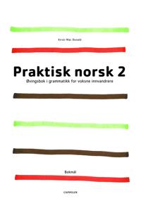 Praktisk norsk 2; øvingsbok i grammatikk for voksne innvandrere