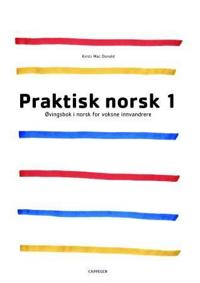 Praktisk norsk 1; øvingsbok i norsk for voksne innvandrere