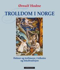 Trolldom i Norge; hekser og trollmenn i folketro og lokaltradisjon